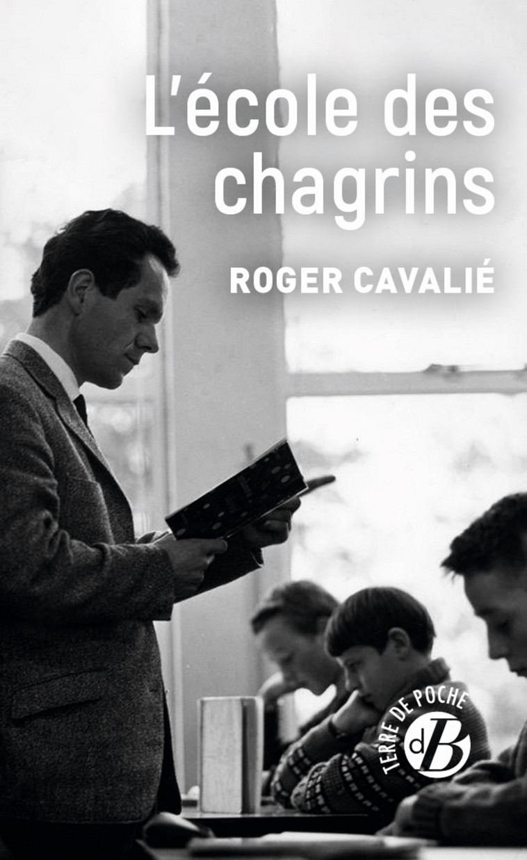 L'école des chagrins - ROGER CAVALIE - DE BOREE