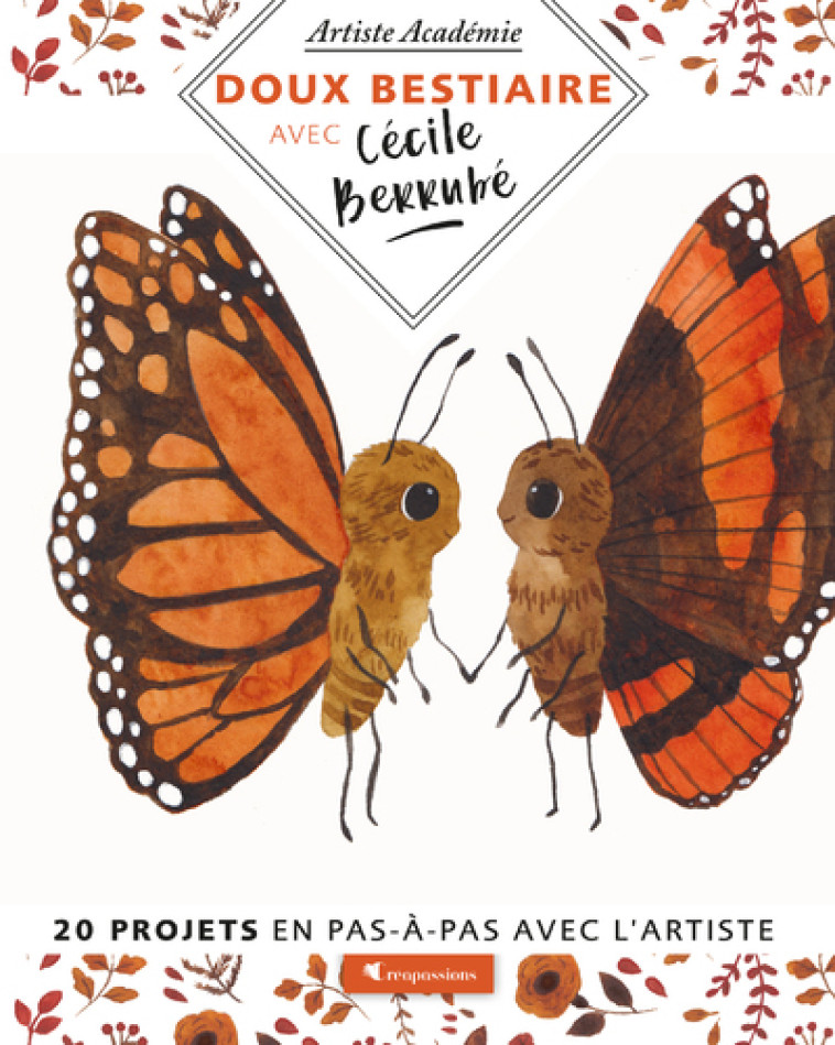 Doux Bestiaire - 20 projets en pas-à-pas avec l'artiste - Cécile Bérrubé - CREAPASSIONSCOM