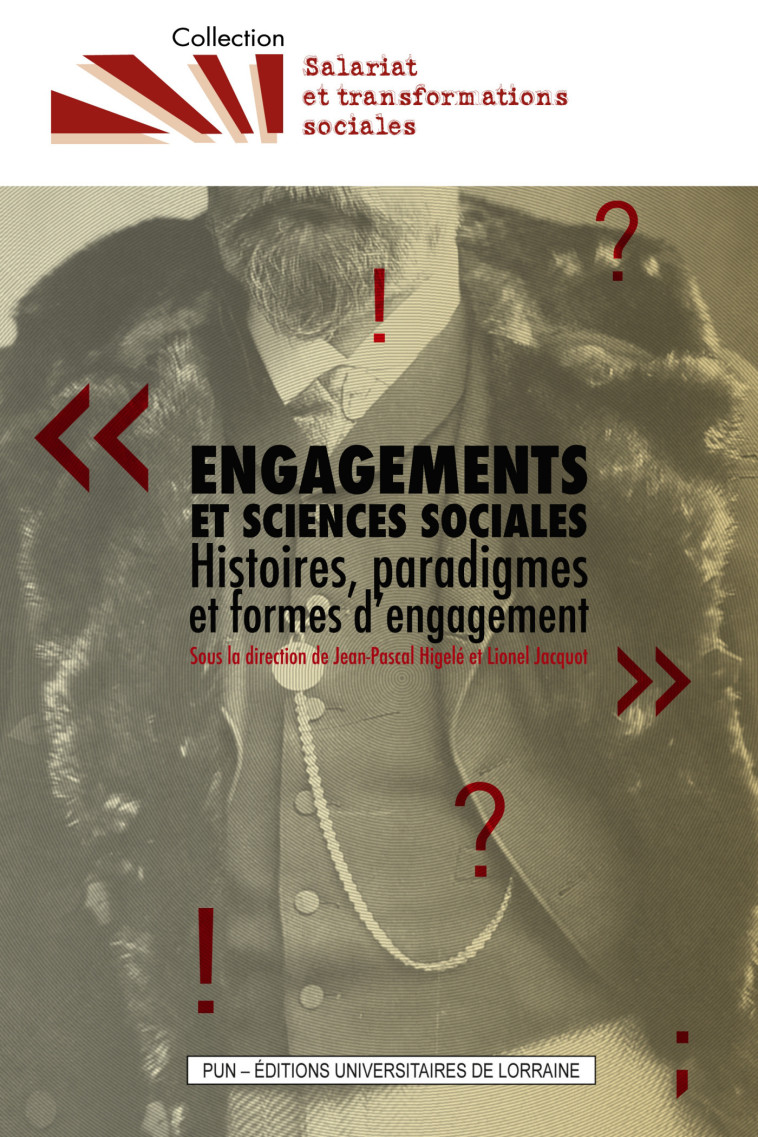 Engagements et sciences sociales - histoires, paradigmes et formes d'engagement - Jean-Pascal Higelé, Lionel Jacquot - PU NANCY