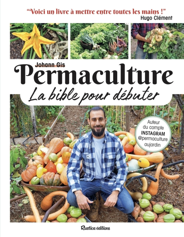 Permaculture, la bible pour débuter - Johann Gis, Hugo Clément - RUSTICA