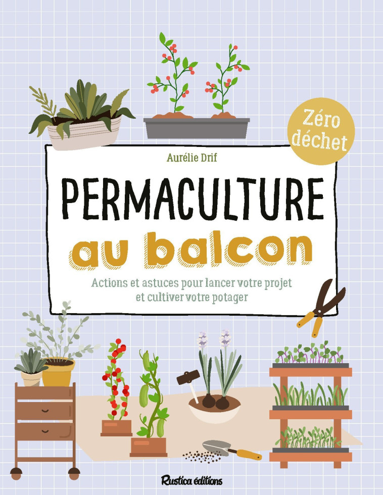 Permaculture au balcon - Aurélie Drif - RUSTICA