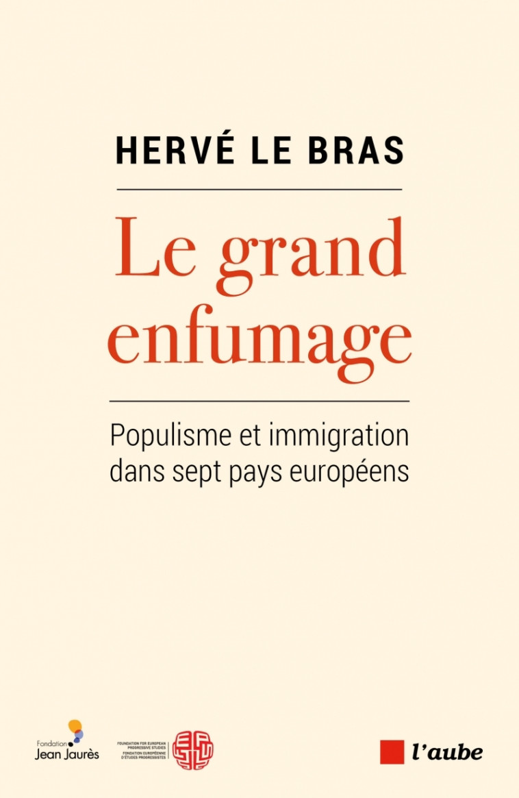 Le grand enfumage - Populisme et immigration dans sept pays - Hervé Le Bras - DE L AUBE