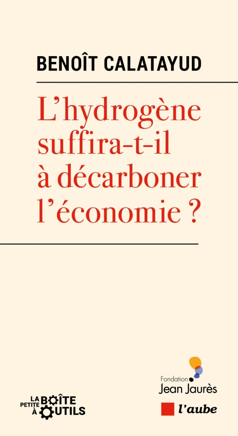 L’hydrogène suffira-t-il à décarboner l’économie ? - Benoît CALATAYUD - DE L AUBE