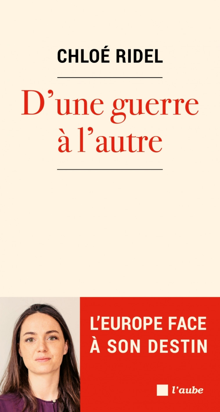 D'une guerre à l’autre - L'Europe face à son destin - Chloé RIDEL - DE L AUBE