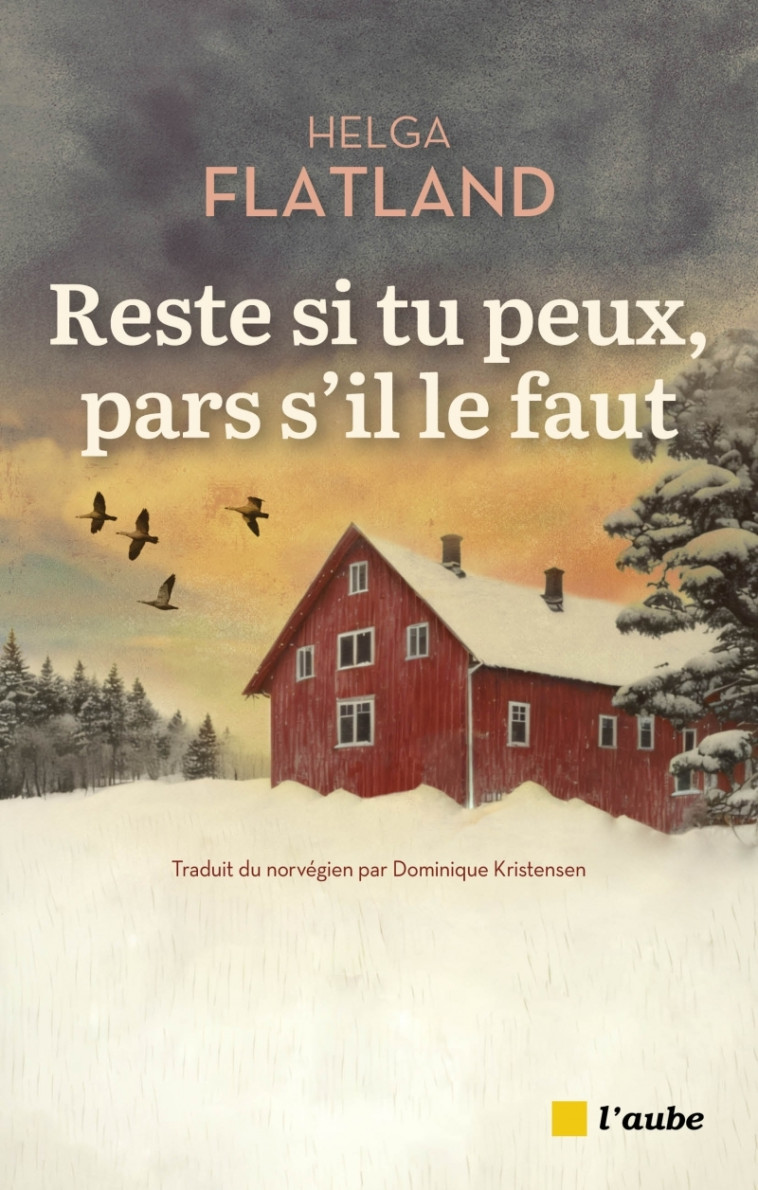 Reste si tu peux, pars s'il le faut - Helga FLATLAND, Dominique KRISTENSEN - DE L AUBE