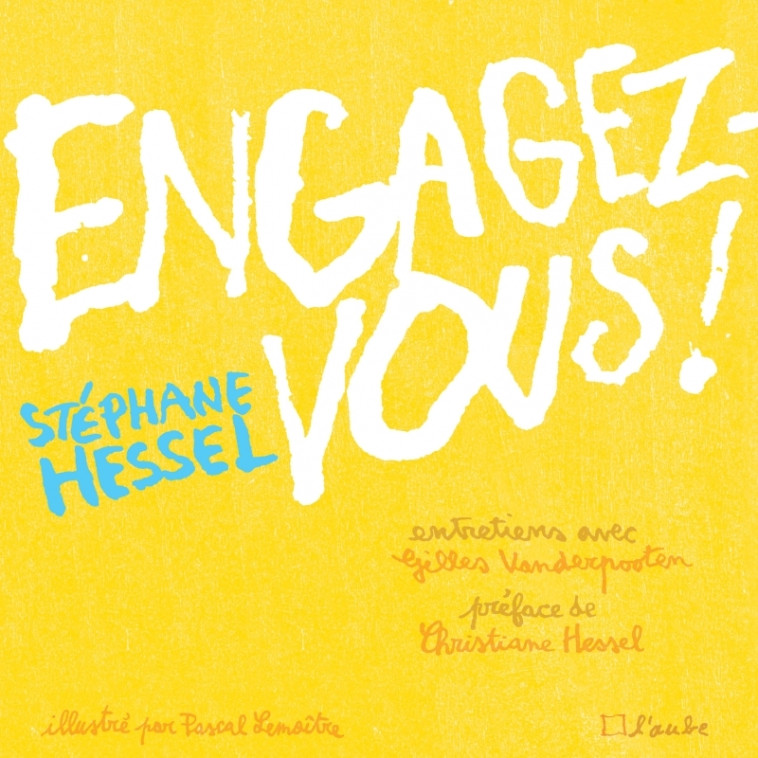 Engagez-vous ! - Stéphane Hessel, Gilles Vanderpooten, Pascal Lemaître, Christiane HESSEL - DE L AUBE