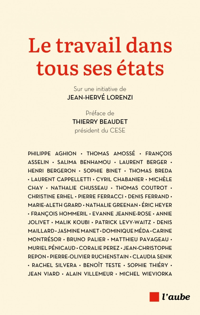 Le travail dans tous ses états - Philippe Aghion, Laurent Berger, Sophie BINET, Dominique  Méda, Claudia Senik, Jean Viard, Michel Wieviorka - DE L AUBE