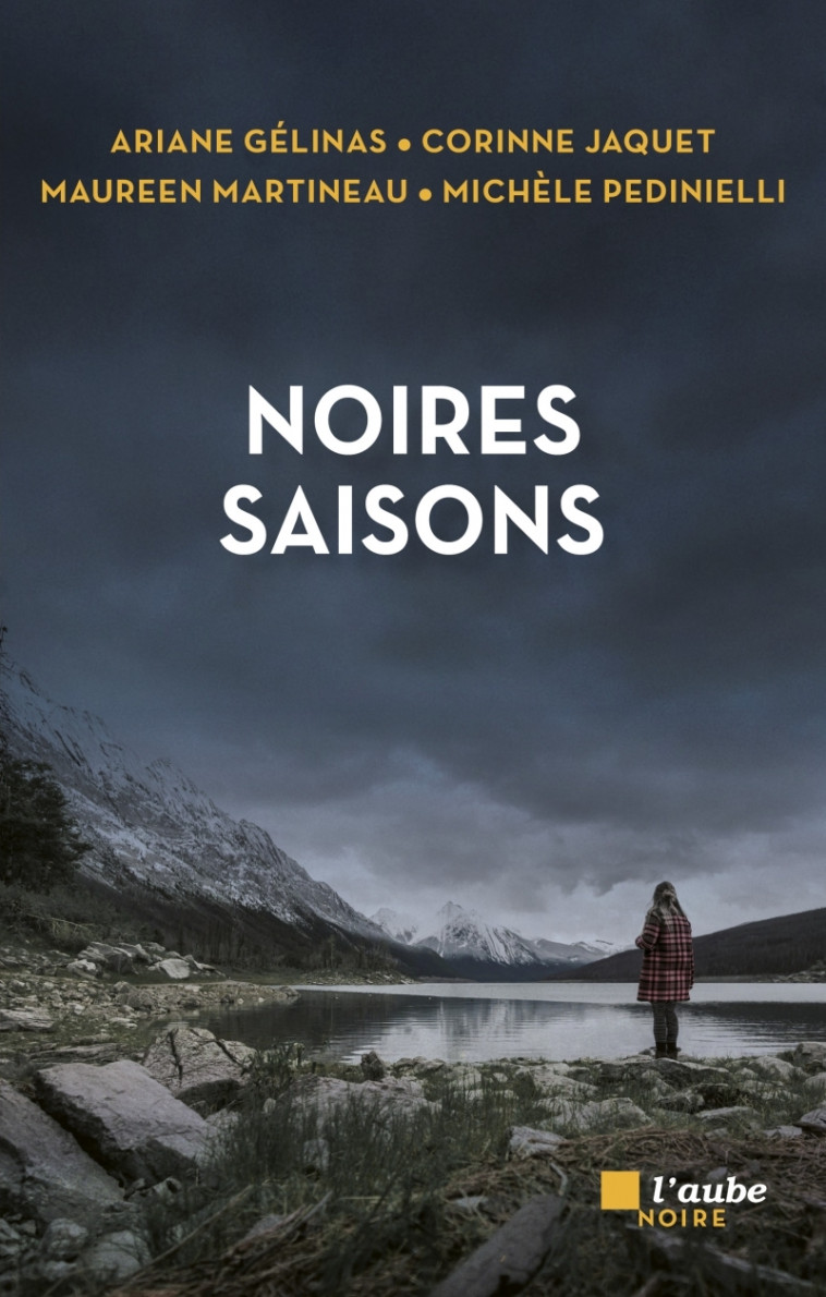 Noires saisons - Michèle Pedinielli, Maureen MARTINEAU, Ariane Gélinas, CORINNE JAQUET - DE L AUBE