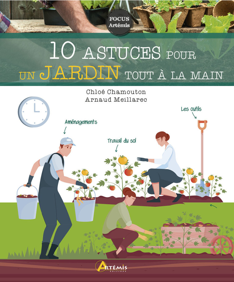 10 astuces pour un jardin tout à la main -  C. CHAMOUTON - A. ME, Arnaud Meillarec, Chloé Chamouton-Meillarec - ARTEMIS