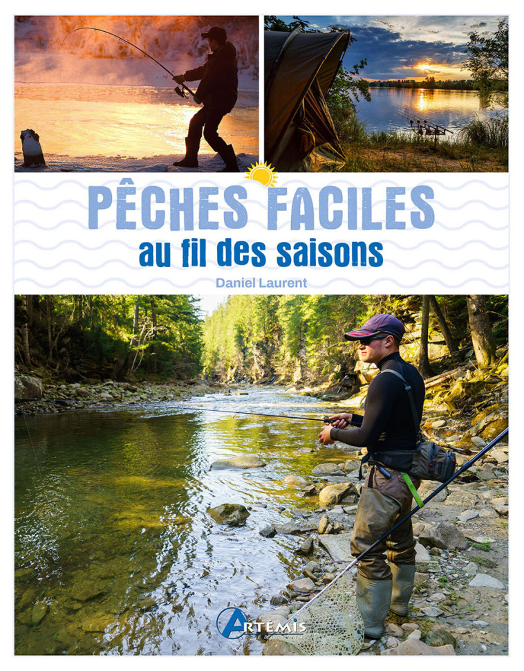 Pêches faciles au fil des saisons -  D. LAURENT, Daniel LAURENT - ARTEMIS