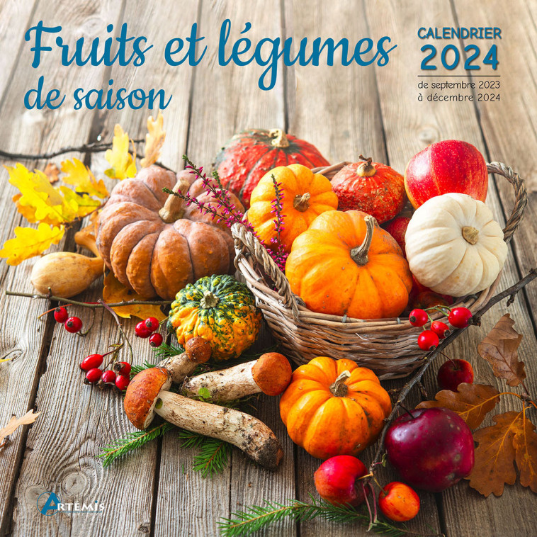 Calendrier Fruits et légumes de saison 2024 -  Collectif - ARTEMIS