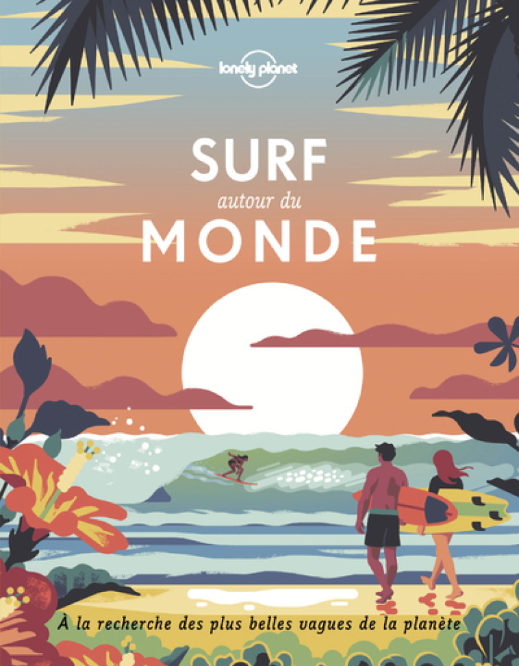 Surf autour du monde - Lonely planet fr Lonely planet fr,  Lonely planet fr - LONELY PLANET