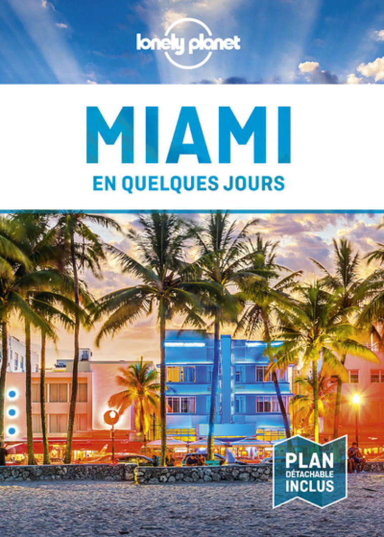 Miami en quelques jours 2ed - Lonely planet fr Lonely planet fr - LONELY PLANET