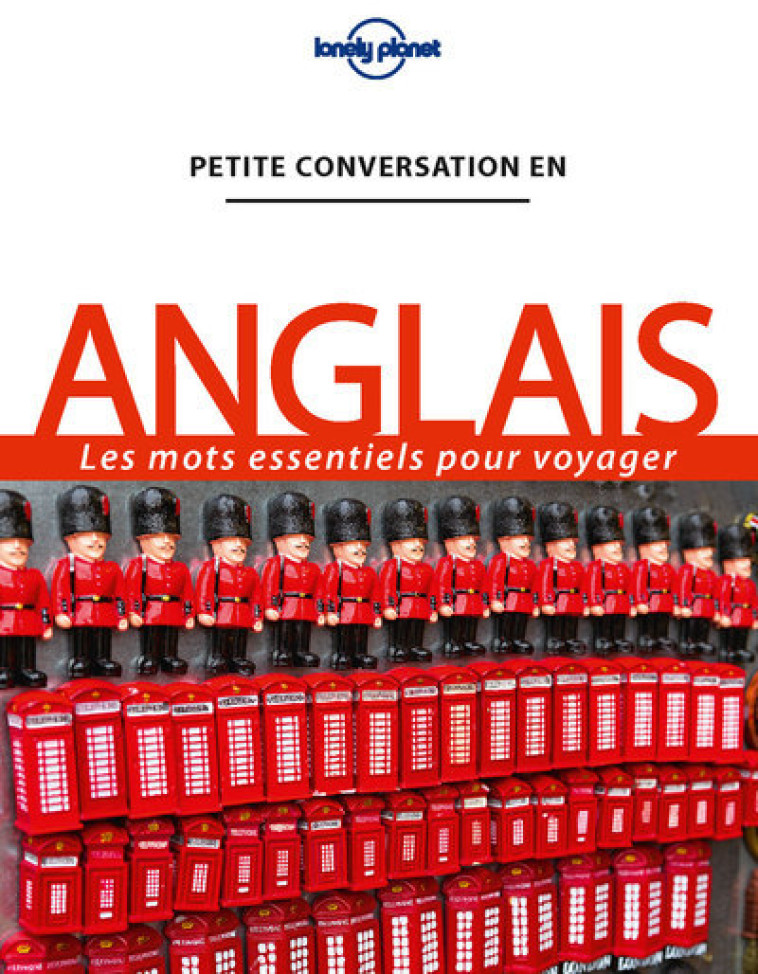 Petite conversation en Anglais 13ed - Lonely planet fr Lonely planet fr - LONELY PLANET