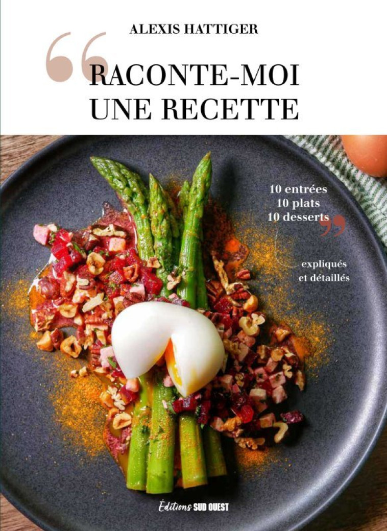 RACONTE-MOI UNE RECETTE - Alexis Hattiger - SUD OUEST