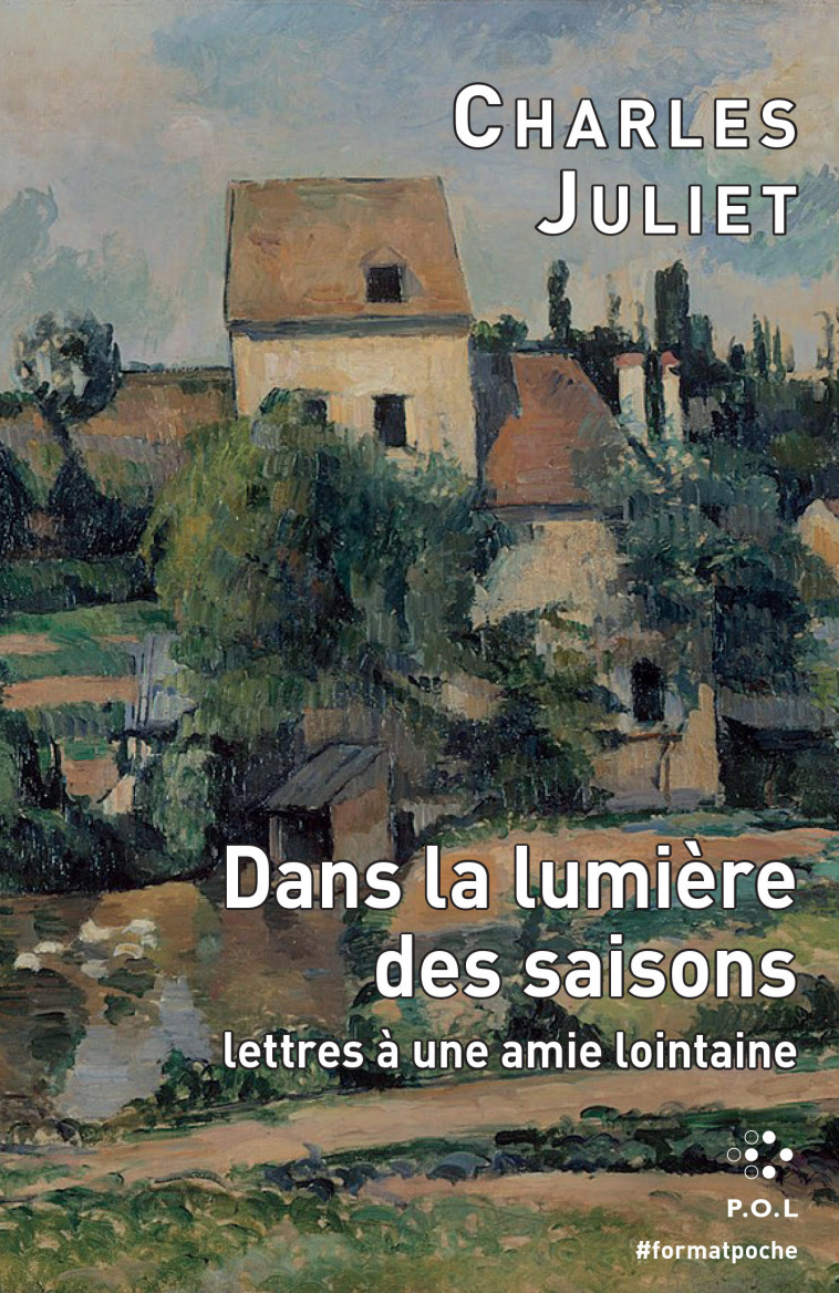 Dans la lumière des saisons - Charles Juliet - POL