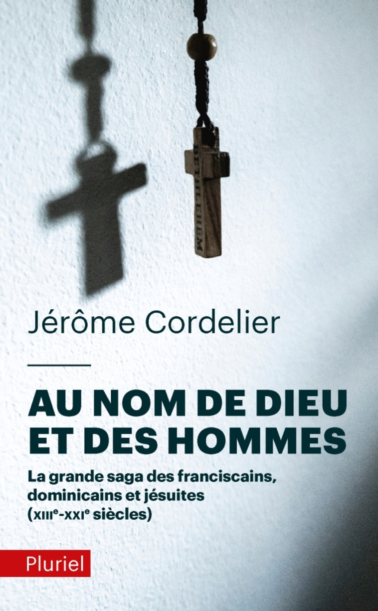 Au nom de Dieu et des hommes - Jérôme Cordelier - PLURIEL