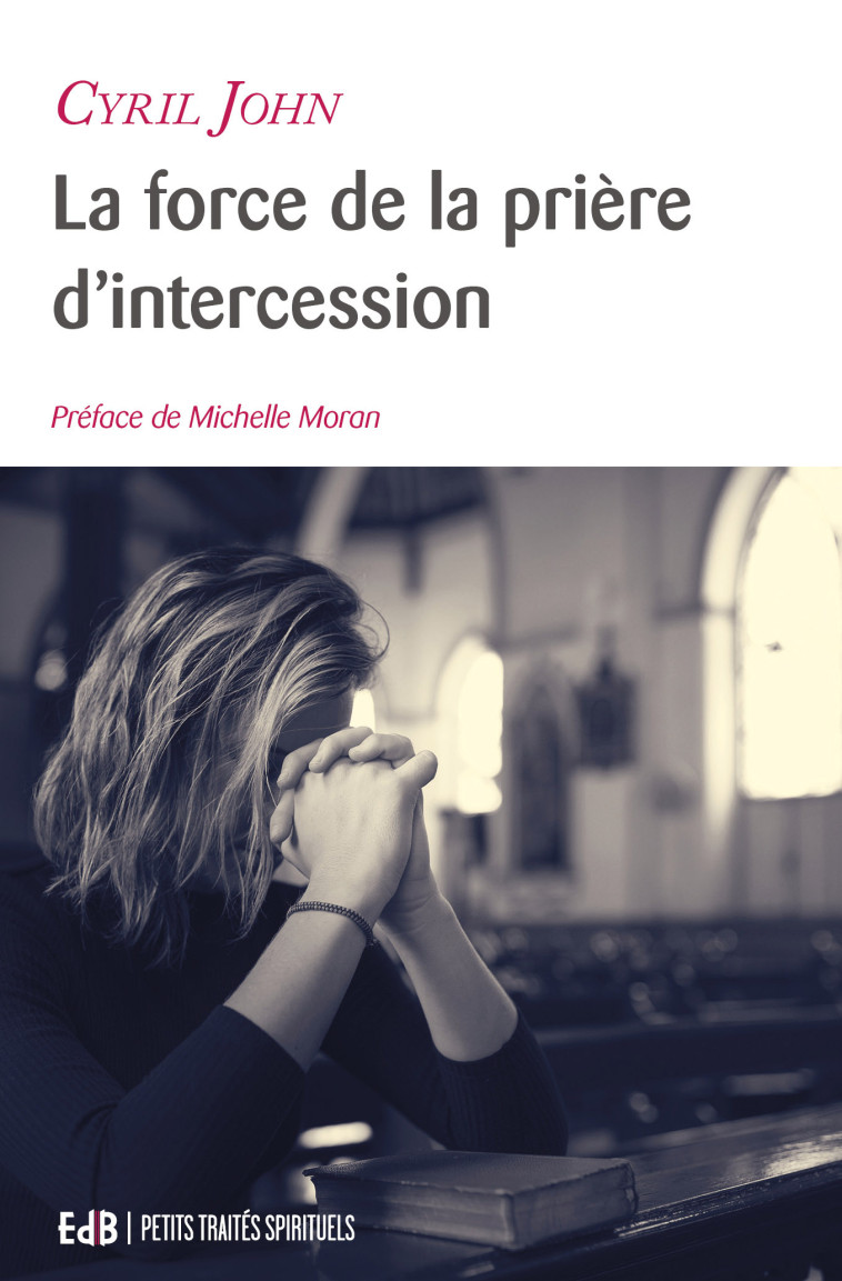 La force de la prière d’intercession - Cyril John, Michelle Moran - BEATITUDES