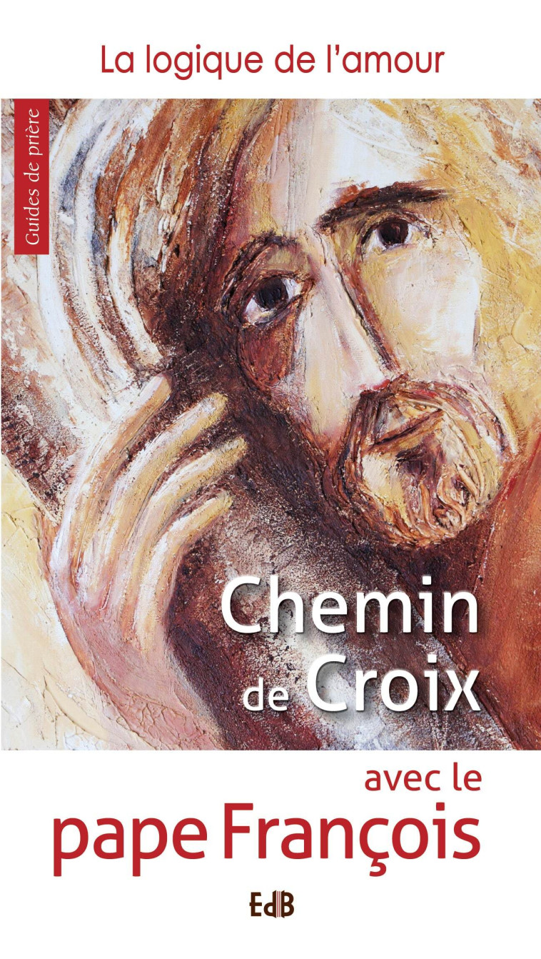 Chemin de croix avec le pape François -  PAPE FRANCOIS, Cathy Brenti - BEATITUDES