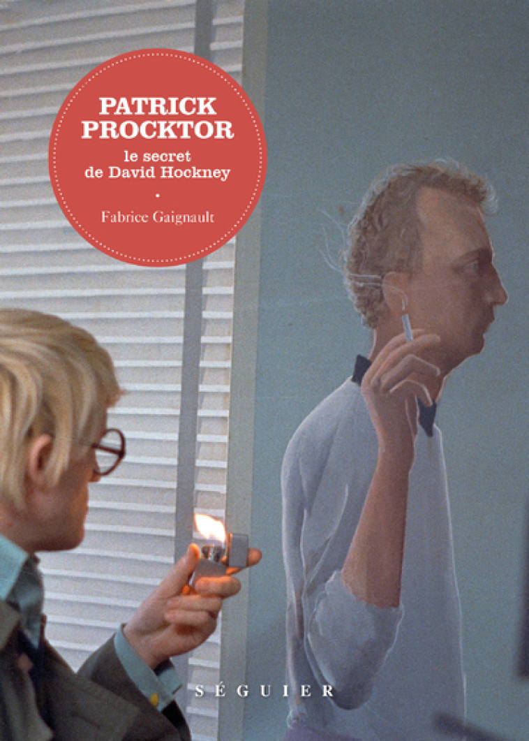 Patrick Procktor - Le secret de David Hockney - Fabrice Gaignault - SEGUIER