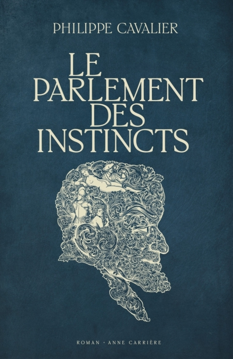 Le parlement des instincts - Philippe Cavalier - ANNE CARRIERE