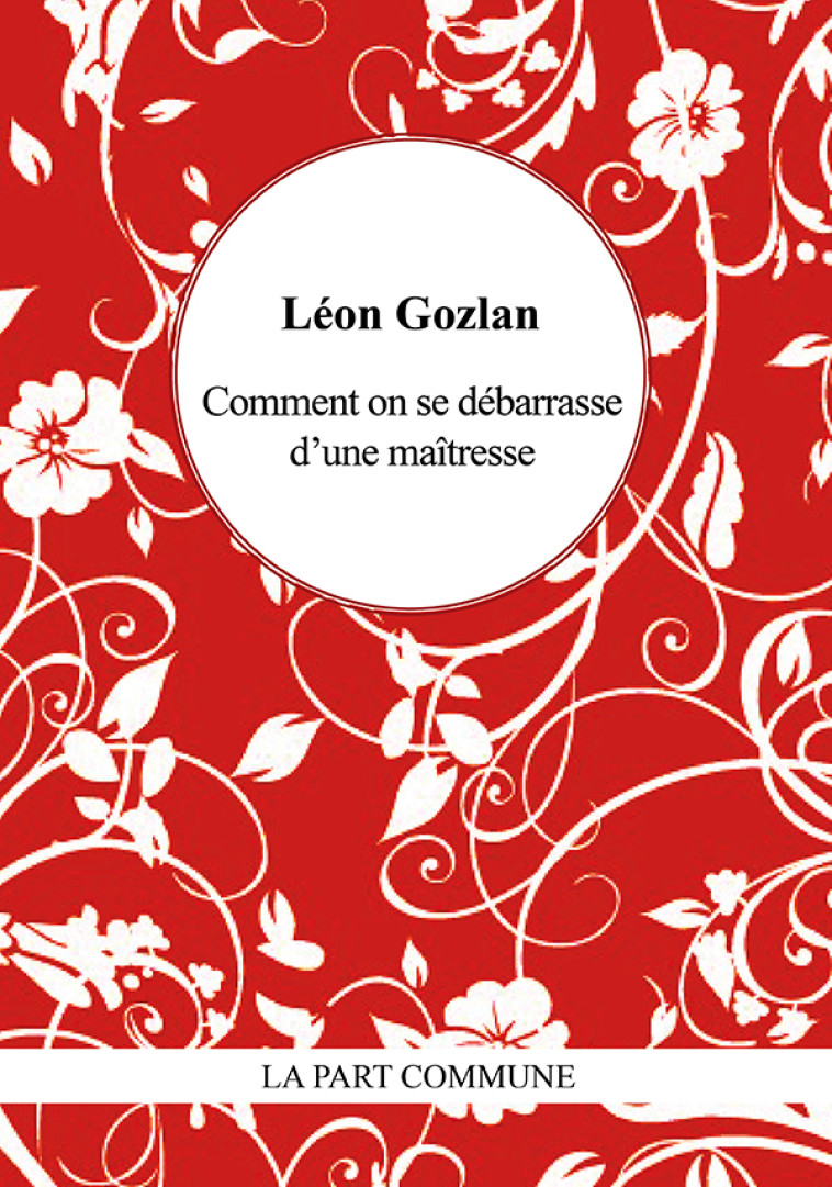 Comment on se débarrasse d'une maîtresse - Léon Gozlan - PART COMMUNE