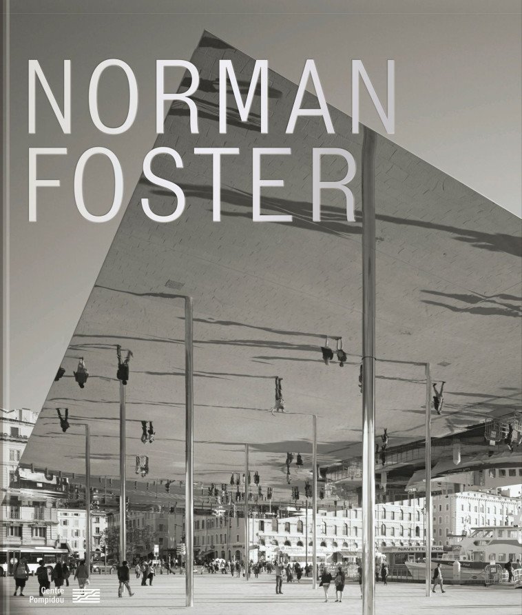 Norman Foster   Catalogue de l'exposition VF -  Sous la direction de frederic migayrou, Frederic Migayrou - CENTRE POMPIDOU