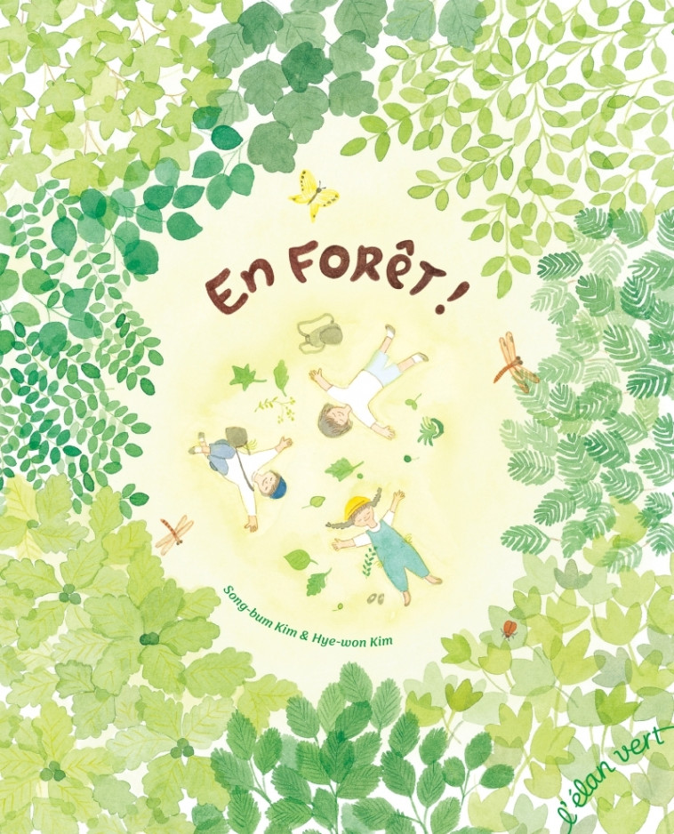 En forêt ! - Song-bum KIM, Hye-won KIM, Chloé LABORDE - ELAN VERT