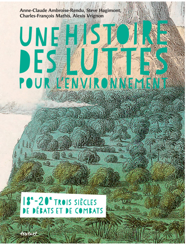 Une histoire des luttes pour l'environnement - Charles François Mathis, Steve Hagimont, Anne-Claude Ambroise-Rendu, Alexis Vrignon - TEXTUEL