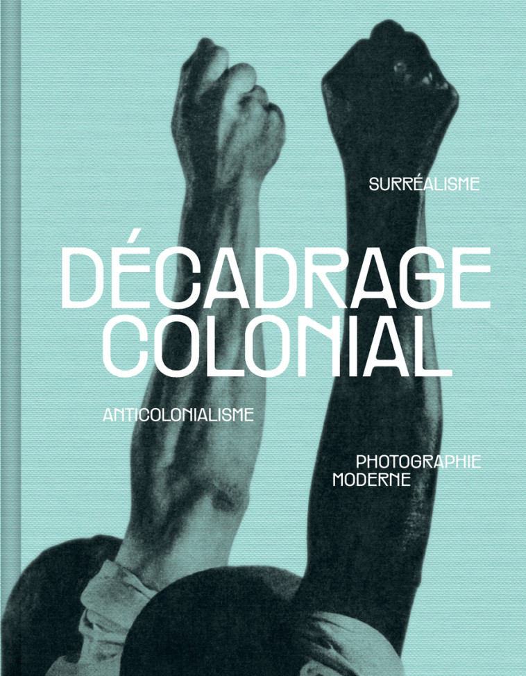 Décadrage colonial - Patrice Allain, ALIX AGRET, Damarice Amao, Lilah Remy, Anais MAUUARIN, André Steiner - TEXTUEL