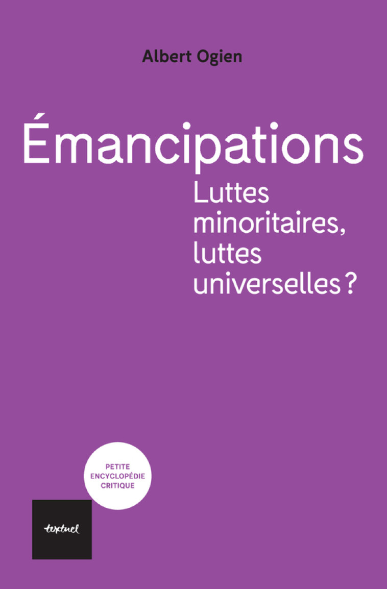 Émancipations. Luttes minoritaires, luttes universelles? - Albert Ogien - TEXTUEL