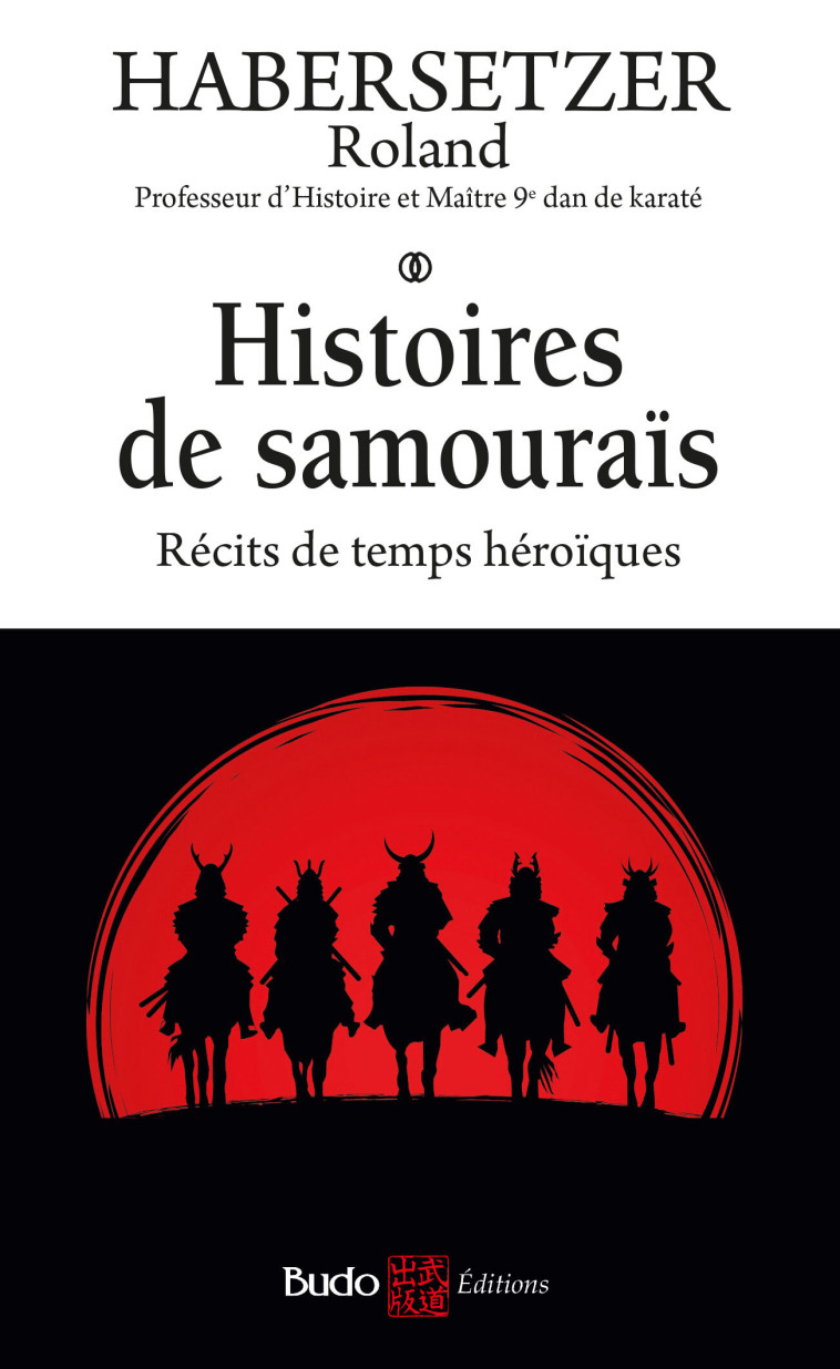 Histoires de samouraïs - Roland Habersetzer - BUDO