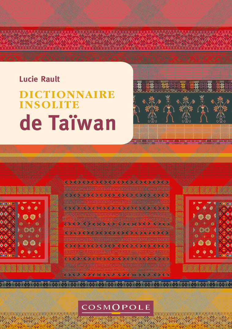 Dictionnaire insolite de Taïwan - Lucie Rault - COSMOPOLE