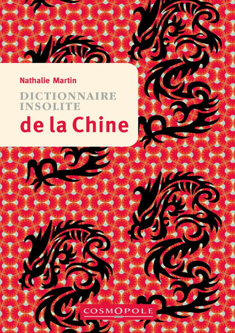 Dictionnaire insolite de la Chine - Nathalie Martin - COSMOPOLE