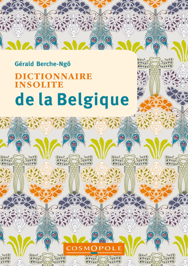 Dictionnaire insolite de la Belgique - Gérald BERCHE-NGO - COSMOPOLE