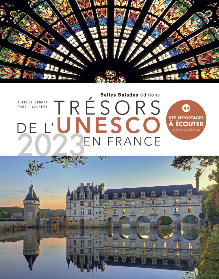 Trésors de l'Unesco en France - 2023. - Aurélie Lenoir, Maud Tyckaert - BELLES BALADES