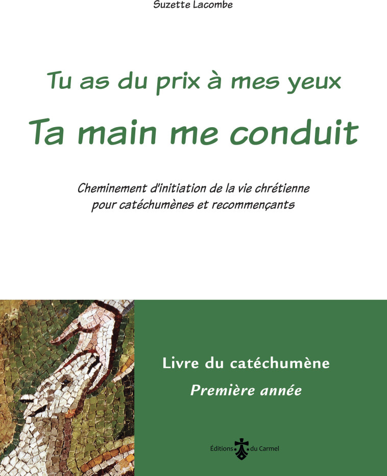 Ta main me conduit - Livre catéchumène 1re année (livre vert) - Suzette Lacombe - CARMEL