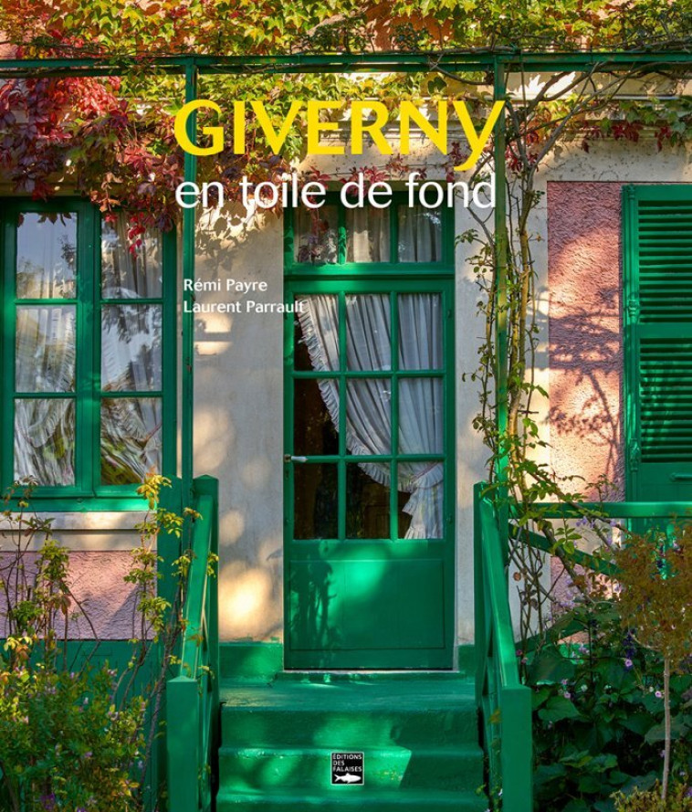 Giverny en toile de fond - Laurent Parrault, Rémi PAYRE - DES FALAISES