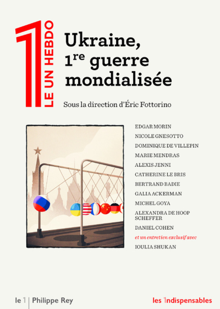 Ukraine, première guerre mondialisée - Éric Fottorino, Edgar Morin, Nicole Gnesotto, Dominique de Villepin, Marie Mendras, Alexis Jenni, Catherine Le Bris, Bertrand Badie, Galia Ackerman, Michel Goya, Alexandra de Hoop Scheffer, Daniel Cohen, Ioulia SHUKA