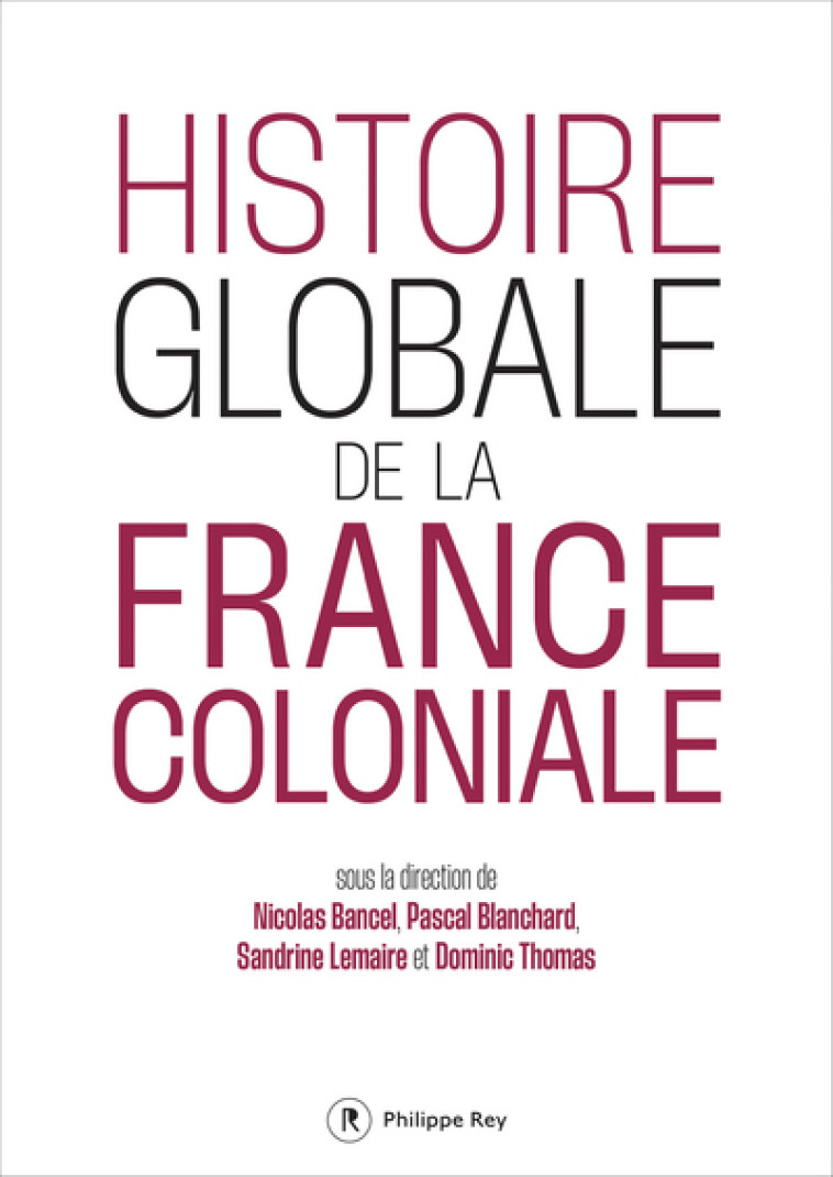 Histoire globale de la France coloniale - Collectif Collectif - REY