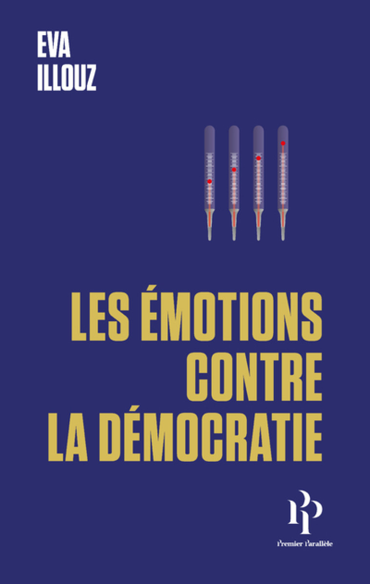 Les Émotions contre la démocratie - Éva Illouz, Avital Sicron, Frédéric Joly - 1ER PARALLELE