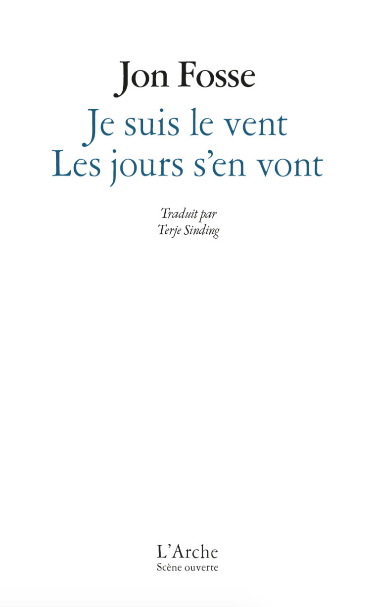 Je suis le vent / Les jours s’en vont - Jon Fosse - L ARCHE