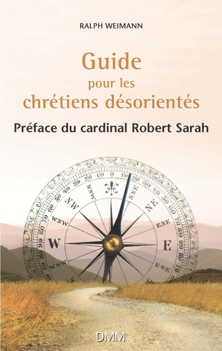 Guide pour les Chrétiens désorientés - Weimann Ralph, Robert Sarah, Weimann Ralph, Robert Sarah - MARTIN MORIN