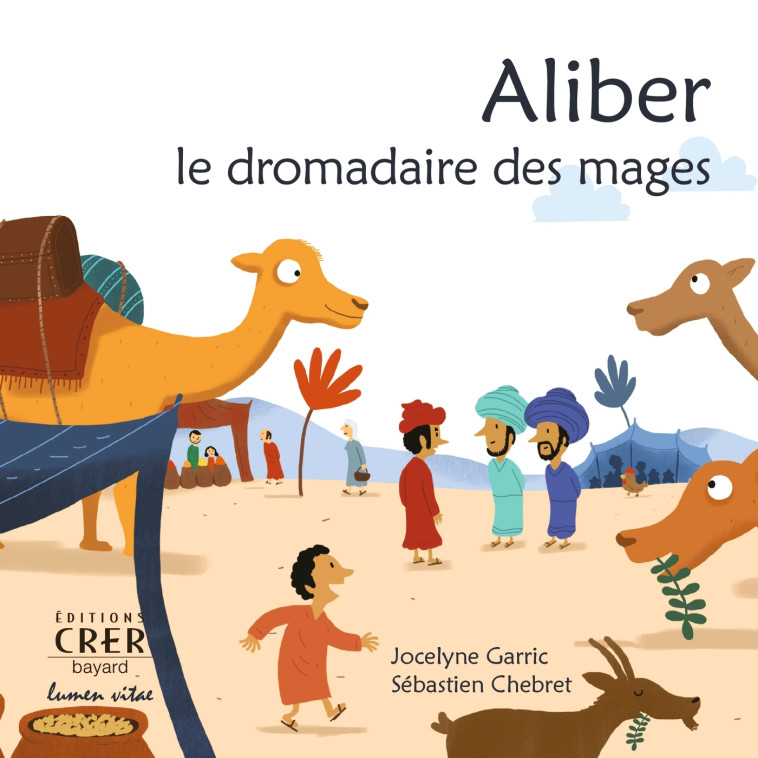 Aliber , le dromadaire des mages - La parole des animaux - Sébastien Chebret, TRICONTINE TRICONTINE - CRER BAYARD