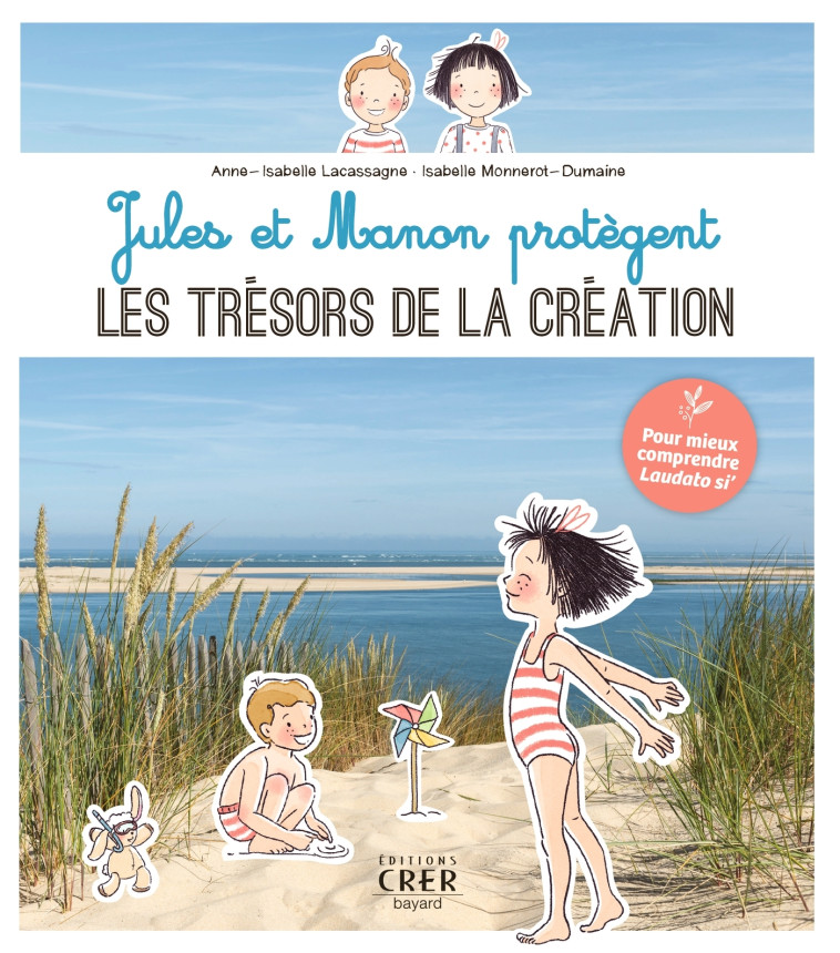 Jules et Manon protègent les trésors de la Création - Isabelle Monnerot-dumaine, Anne-Isabelle Lacassagne - CRER BAYARD