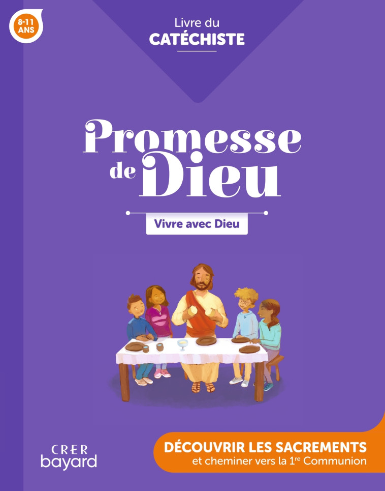 Promesse de Dieu - Vivre  avec Dieu - Catéchiste - SERVICE DIOCÉSAIN DE CATÉCHÈSE DE RENNES SERVICE DIOCÉSAIN DE CATÉCHÈSE DE RENNES, DE NANTES SERVICE DIOCÉSAIN DE PASTORALE CATÉCHÉTIQUE, SERVICE DIOCÉSAIN DE CATÉCHÈSE DE VANNES SERVICE DIOCÉSAIN DE CATÉ