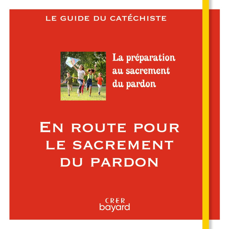 En route pour le sacrement du pardon - guide du catéchiste - ANDRÉ ANTONI, Véronique Thiébaut, Service Diocésain de la Catéchèse de Sion Service Diocésain de la Catéchèse de Sion - CRER BAYARD