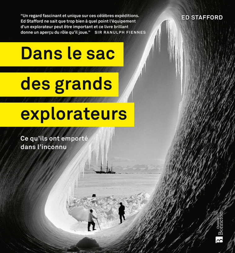 Dans le sac des grands explorateurs -  E. STAFFORD, Ed Stafford - BONNETON