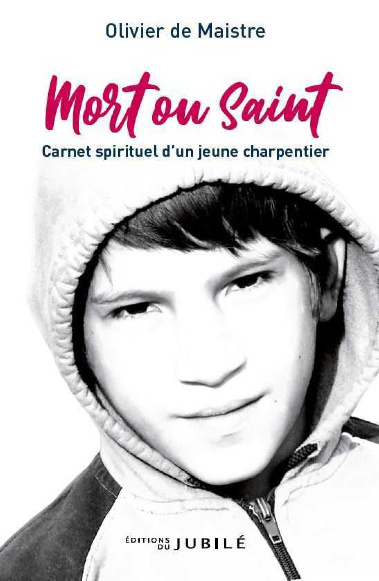 Mort ou saint - Olivier de MAISTRE - JUBILE