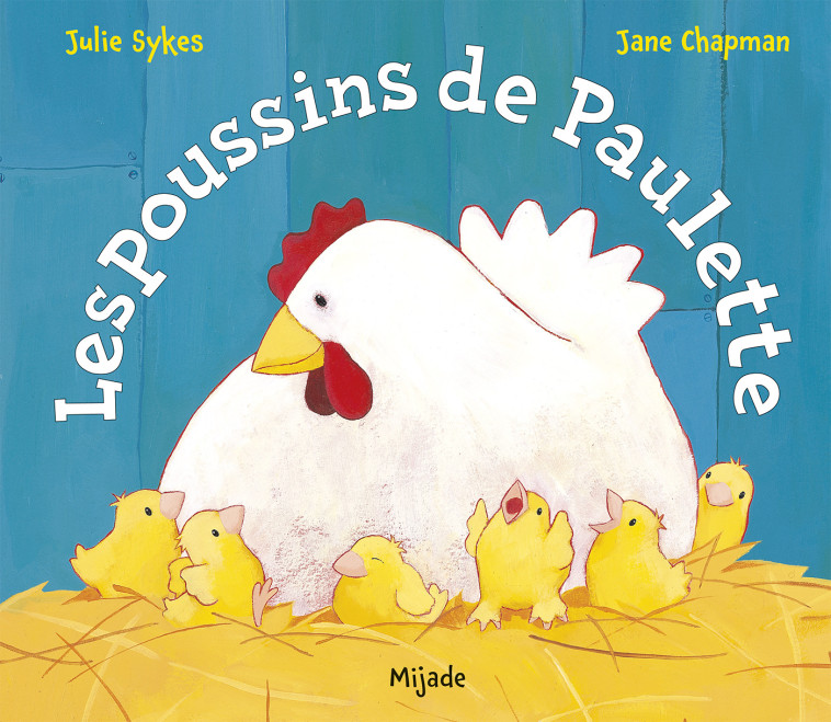 Les poussins de Paulette - Julie Sykes, Jane Chapman - MIJADE